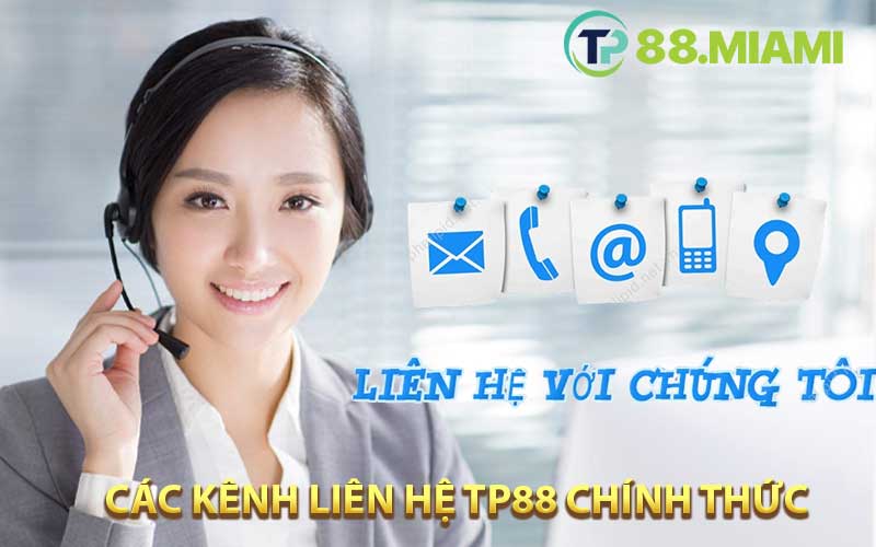 Các kênh liên hệ TP88 chính thức cho thành viên