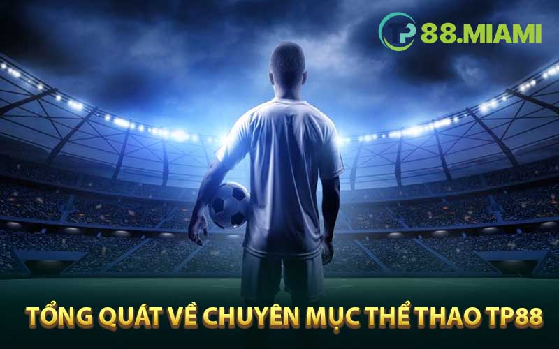 Tổng quát về chuyên mục Thể thao TP88